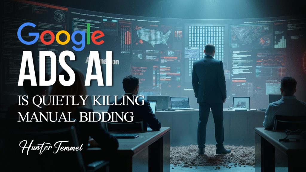 A dramatic, cinematic-style image of a high-tech control room with analysts and a suited man facing large digital screens showing data, graphs, and maps. Bold text overlay reads: 'Google Ads AI is Quietly Killing Manual Bidding' with 'Hunter Temmel' signature at the bottom.
