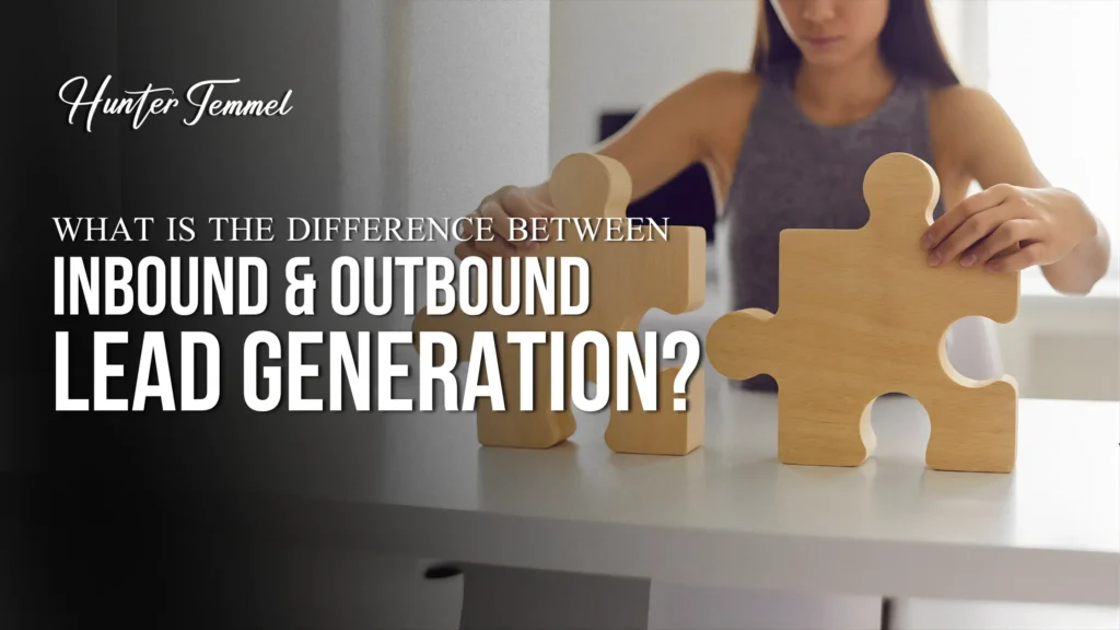 Person assembling large wooden puzzle pieces next to the title “What Is the Difference Between Inbound and Outbound Lead Generation?”